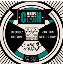 Zion Train, Dub Engine, Wicked and Bonny, Jah Schulz - Dub Master Clash - 5 Years of Clash, Vol. 3 (Mix)