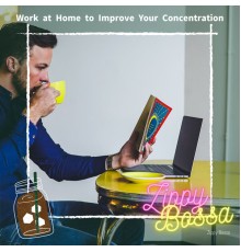 Zippy Bossa - Work at Home to Improve Your Concentration