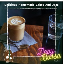 Zippy Bossa - Delicious Homemade Cakes And Jazz