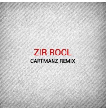 Zir Rool - Cartmanz Remix