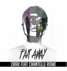 Zirax - Far Away (feat. Chantelle Rowe)