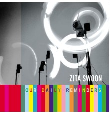 Zita Swoon - Our Daily Reminders