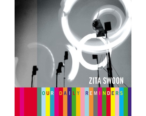 Zita Swoon - Our Daily Reminders