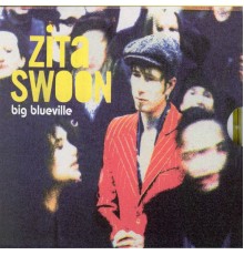 Zita Swoon - Big Blueville