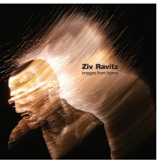 Ziv Ravitz - Images From Home