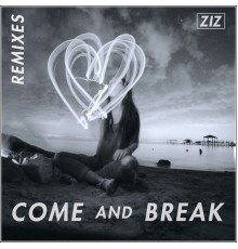 Ziz - Come And Break (Remixes)