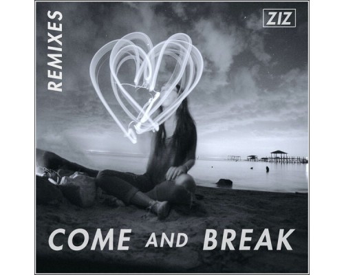 Ziz - Come And Break (Remixes)