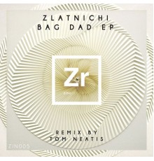 Zlatnichi - Bag Dad EP