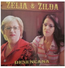 Zélia & Zilda - Desencana