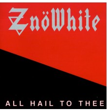 Znöwhite - All Hail to Thee