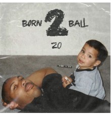 Zo - Born 2 Ball