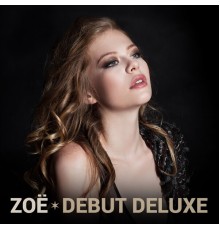 Zoe  - Debut Deluxe (Deluxe)