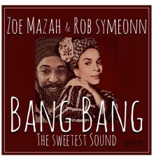 Zoe Mazah - Bang Bang (The Sweetest Sound)