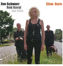 Zoe Schwarz, Ian Ellis and Rob Koral - Slow Burn