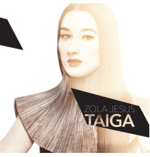 Zola Jesus - Taiga