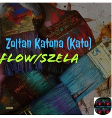 Zoltan Katona (Kato) - Flow / Szela