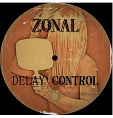 Zonal - Delay Control (Original Mix)