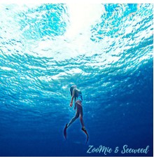 ZooMie, Seeweed - Deep