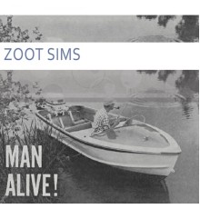 Zoot Sims - Man Alive