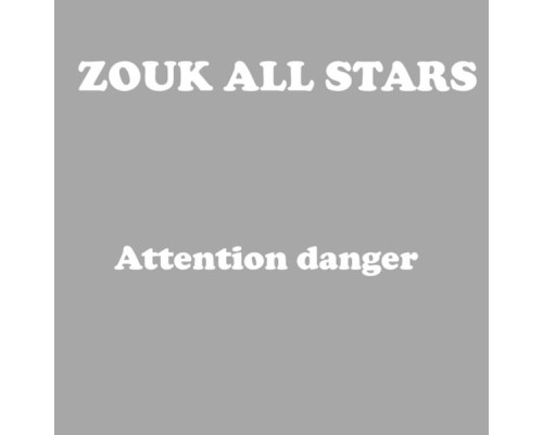 Zouk All Stars - Attention danger