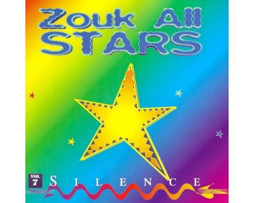 Zouk All Stars - Zouk All Stars, Vol. 7: Silence Zouk All Stars - Zouk All Stars, Vol. 7: Silence