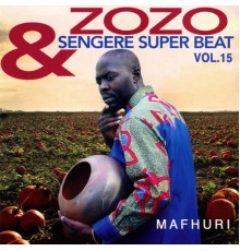 Zozo & Sengere Super Beat - Mafhuri Vol. 15