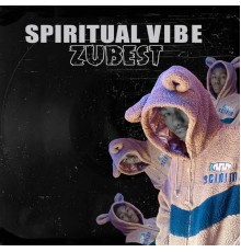 Zubest - Spiritual Vibe