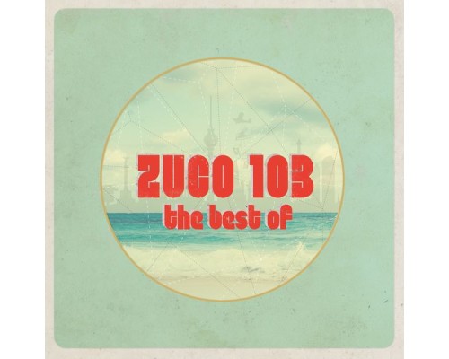 Zuco 103 - The Best Of