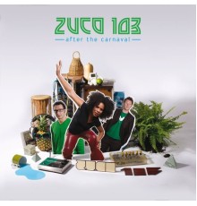 Zuco 103 - After The Carnaval