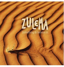 Zulema - Something to believe in