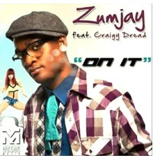 Zumjay - On It (feat. Craigy Dread)