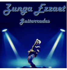 Zunga Ezzaet - Guitarradas