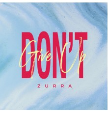 Zurra - Don't Give Up