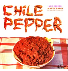 Art Pepper, Marty Paich & The Marty Paich Quartet - Chile Pepper