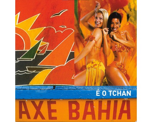 É O Tchan - Axé Bahia