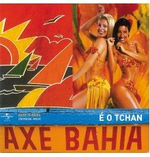 É O Tchan - Axé Bahia