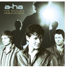 a-ha - The Singles: 1984-2004