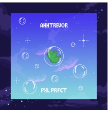 ahhTrevor - Pxl Prfct