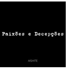 aishite - Paixões e Decepções