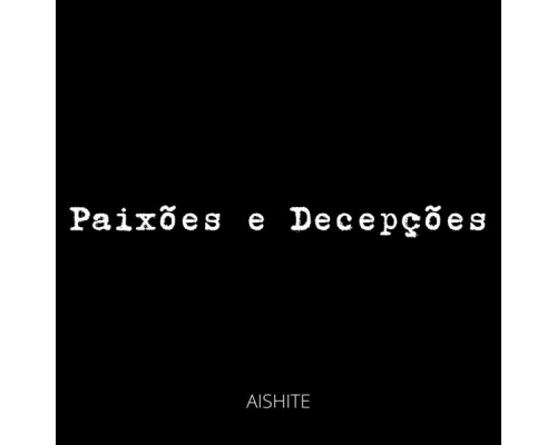 aishite - Paixões e Decepções