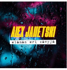 alex janetski - elämän eri sävyjä