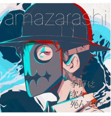 amazarashi - Kisetsuha Tsugitsugi Shindeiku