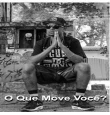 and - O Que Move Você