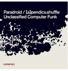 (a)pendics.shuffle & Paradroid - Unclassified Computer Funk