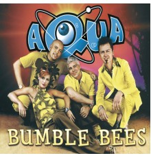 aqua - Bumble Bees