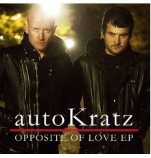 autoKratz - Opposite Of Love EP