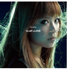 ayaka - CLAP&LOVE / Why(Digital Single)