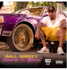 ball greezy - Summer In Miami