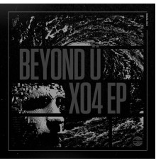 beyond u - X04 EP