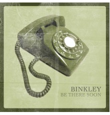 binkley - Be There Soon